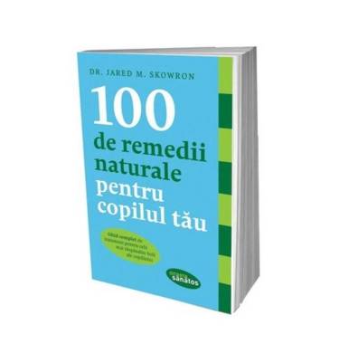 Carte - 100 de remedii naturale pentru copilul tau - Dr Jared M Skowron - Lifestyle